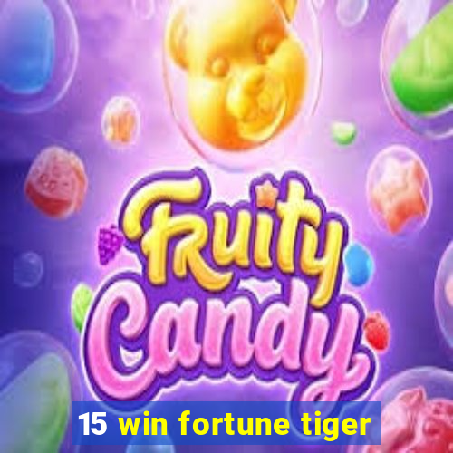 15 win fortune tiger